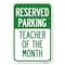 Signmission Reserved Parking-Teacher of the Month Heavy-Gauge Aluminum Sign, 12" x 18", A-1218-23142 A-1218-23142 - alternate 1